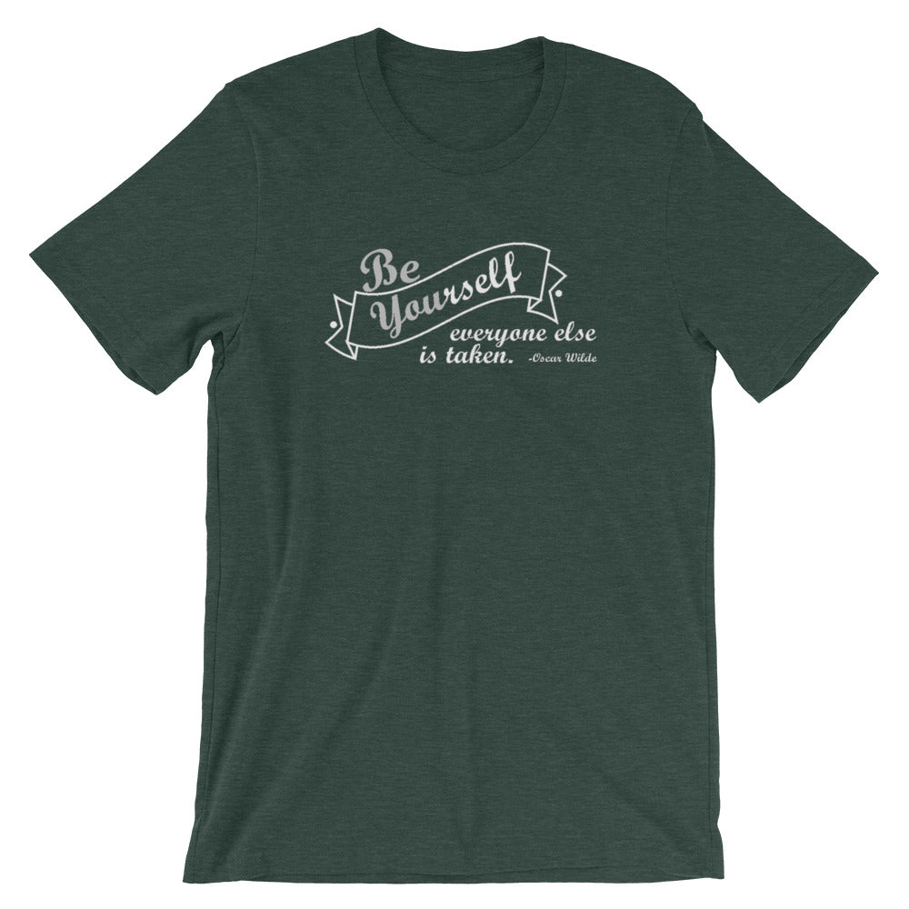 "Be yourself, everyone else is taken." Women's Classic Tee