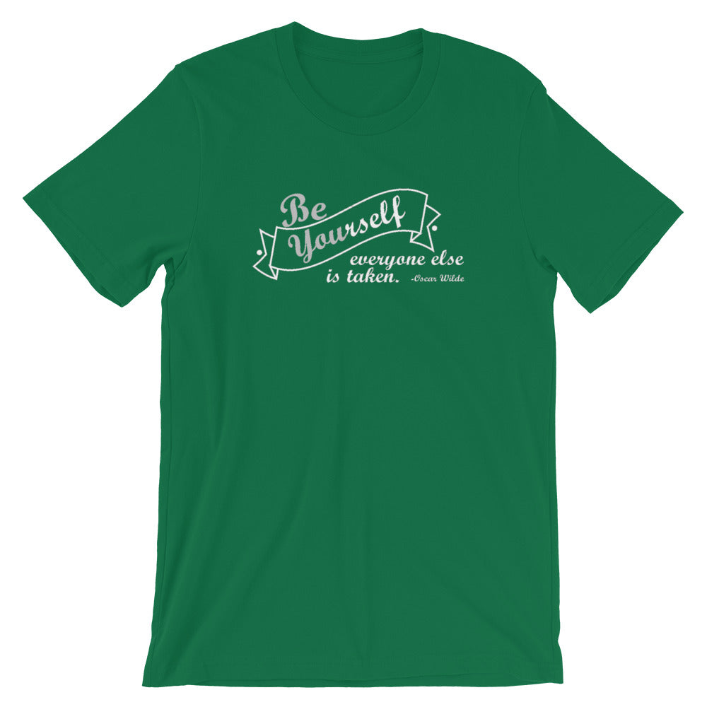 "Be yourself, everyone else is taken." Women's Classic Tee