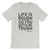 "Life is Rough..." Classic T-Shirt