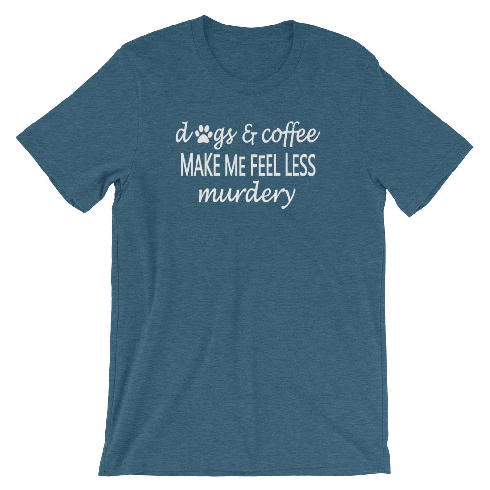 "Dogs & Coffee make me feel less..." Women's Classic Tee