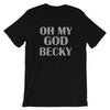 "Oh my God, Becky." Women's Classic Tee