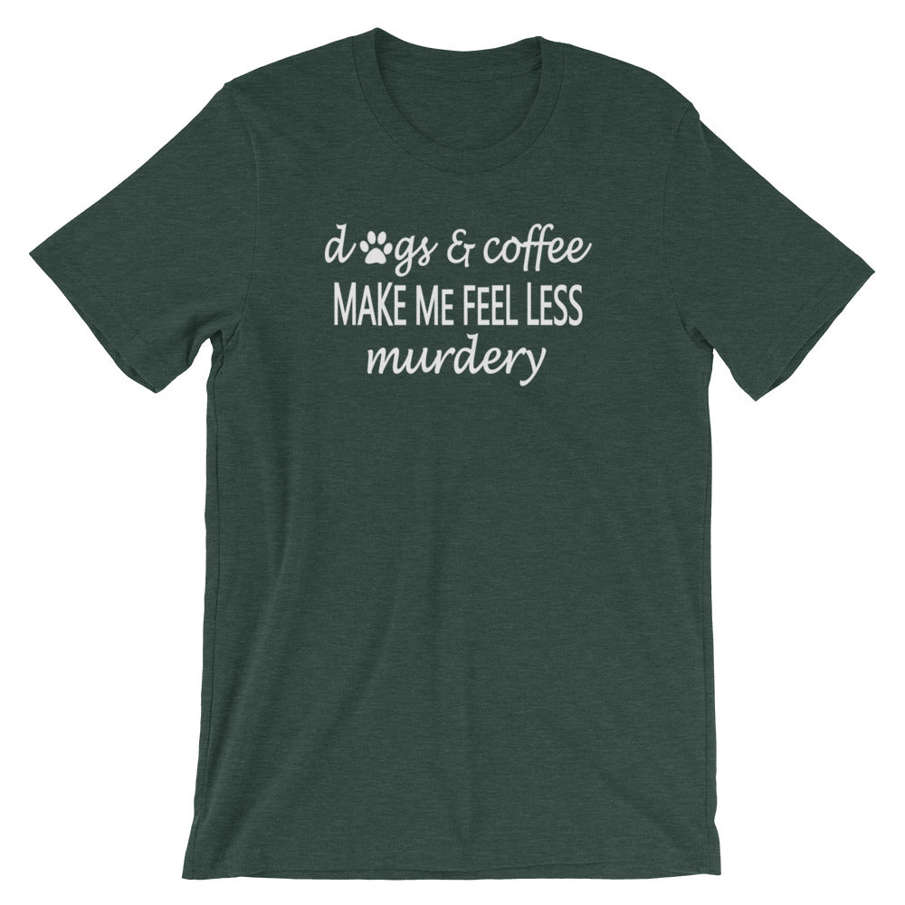 "Dogs & Coffee make me feel less..." Women's Classic Tee