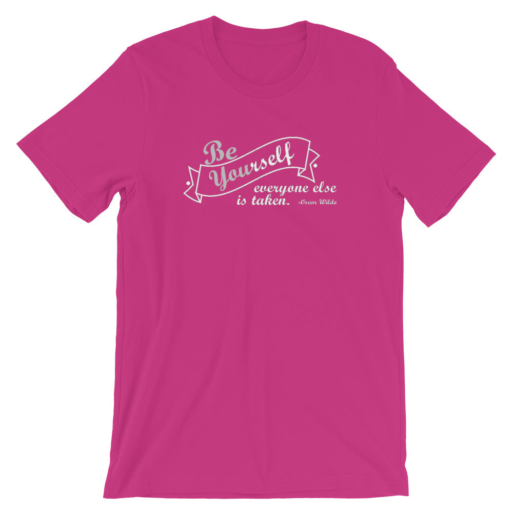 "Be yourself, everyone else is taken." Women's Classic Tee