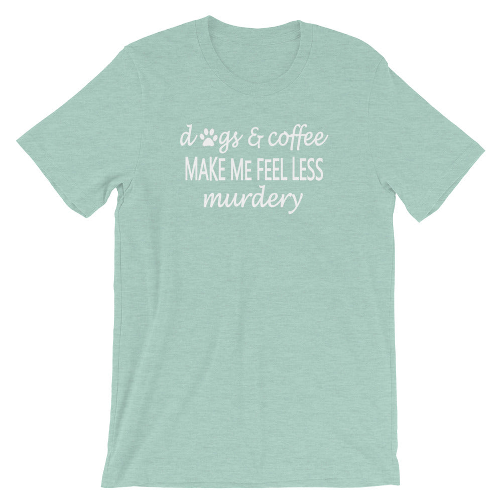 "Dogs & Coffee make me feel less..." Women's Classic Tee