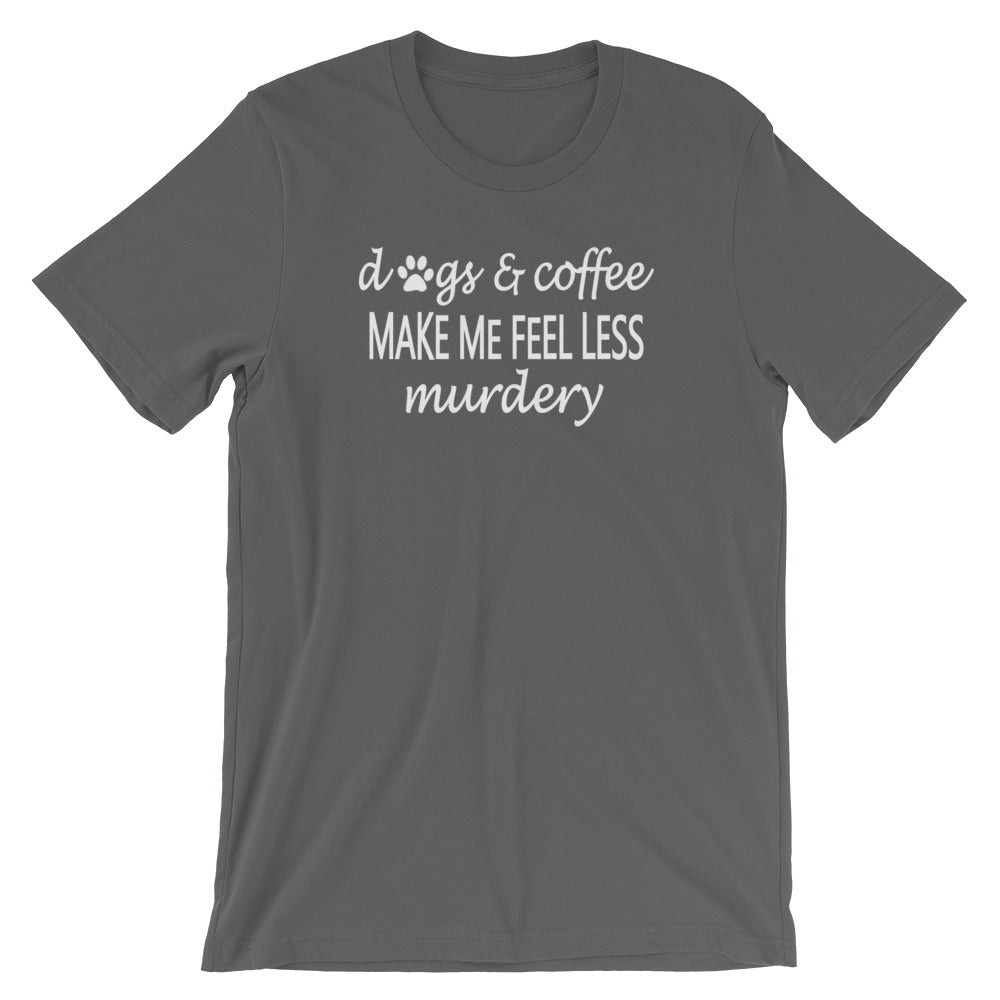 "Dogs & Coffee make me feel less..." Women's Classic Tee