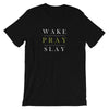 "Wake, Pray, Slay" Classic Tee