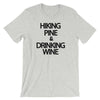 "Hiking Pine & Drinking Wine." Women's Classic Tee