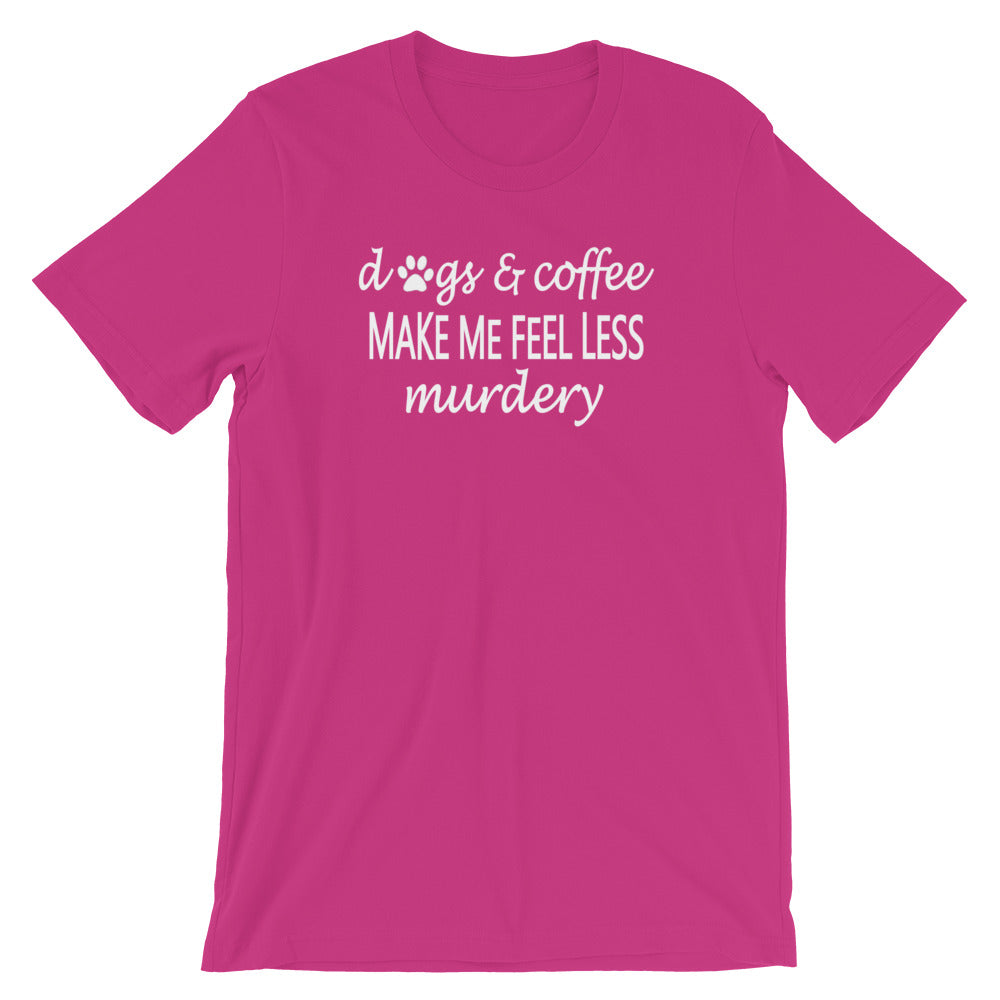 "Dogs & Coffee make me feel less..." Women's Classic Tee