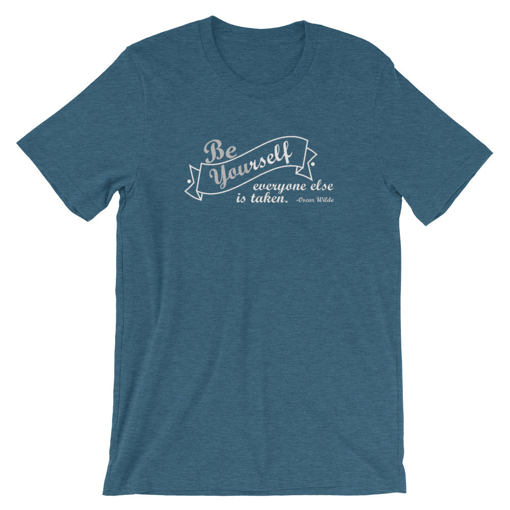 "Be yourself, everyone else is taken." Women's Classic Tee