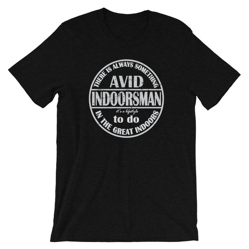 "Avid Indoorsman." Classic Tee